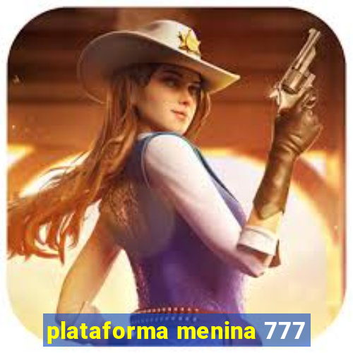 plataforma menina 777